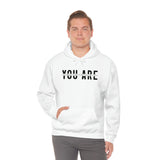 You Are... Hooded Sweatshirt