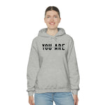 You Are... Hooded Sweatshirt