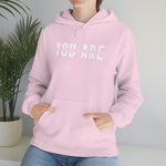 You Are... Hooded Sweatshirt