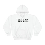 You Are... Hooded Sweatshirt