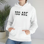 You Are... Hooded Sweatshirt