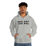 You Are... Hooded Sweatshirt