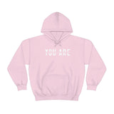 You Are... Hooded Sweatshirt