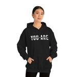 You Are... Hooded Sweatshirt