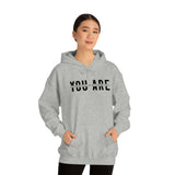 You Are... Hooded Sweatshirt