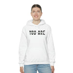 You Are... Hooded Sweatshirt