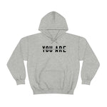 You Are... Hooded Sweatshirt