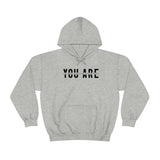 You Are... Hooded Sweatshirt