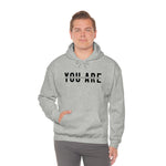 You Are... Hooded Sweatshirt