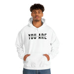 You Are... Hooded Sweatshirt