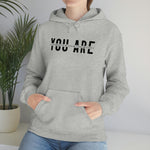 You Are... Hooded Sweatshirt