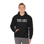 You Are... Hooded Sweatshirt