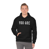 You Are... Hooded Sweatshirt