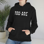 You Are... Hooded Sweatshirt